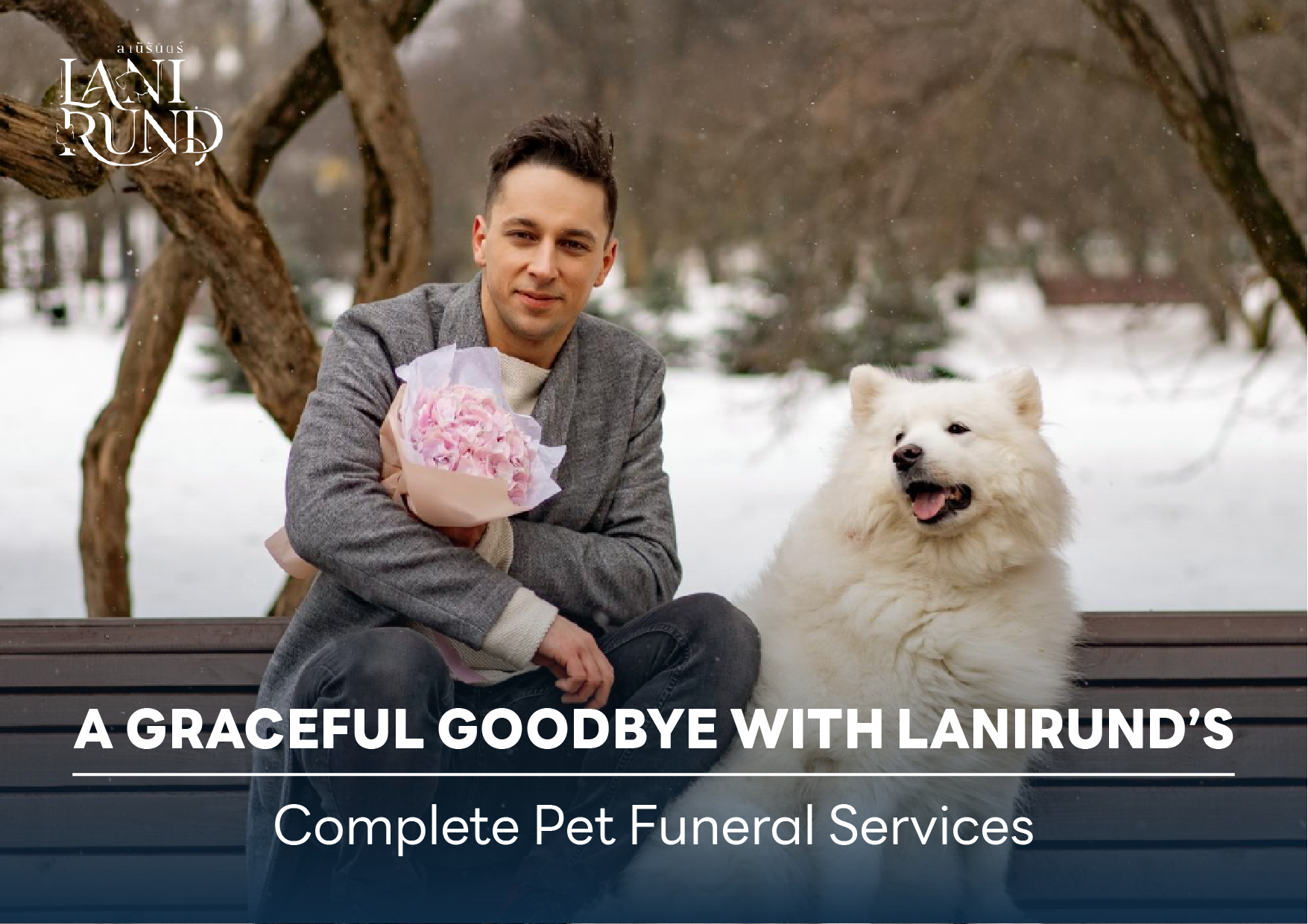 A Graceful Goodbye with Lanirund’s Complete Pet Funeral Services